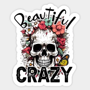 "Beautiful Crazy" Skull and Flowers Sticker